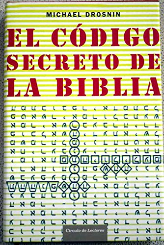 Imagen de archivo de El co?digo secreto de la Biblia : el inquietante mensaje que so?lo ha podido ser descifrado gracias a la informa?tica (Spanish edition) a la venta por Iridium_Books