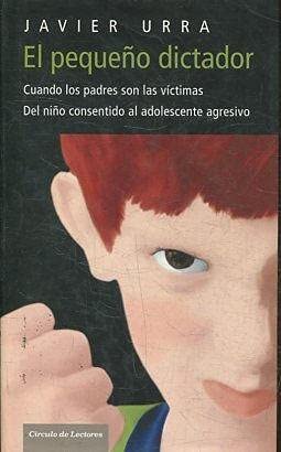 Imagen de archivo de El pequeo dictador: cuando los padres son las vctimas : del nio consentido al adolescente agresivo a la venta por medimops