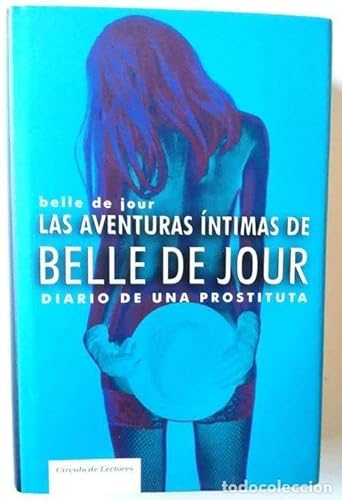 9788467222739: Las Aventuras ntimas De Belle De Jour. Diario De Una Prostituta