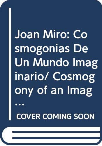 Beispielbild fr Joan Miro: Cosmogonias De Un Mundo Imaginario/ Cosmogony of an Imaginary World (Spanish Edition) zum Verkauf von Iridium_Books