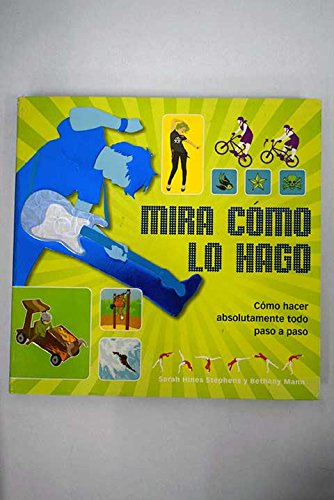 Imagen de archivo de Mira cmo lo hago! : cmo hacer absolutamente todo paso a paso a la venta por medimops