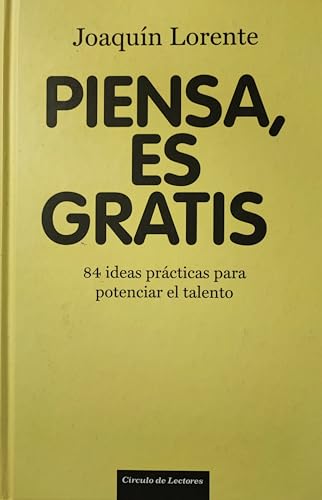 Imagen de archivo de Piensa, Es Gratis. 84 Ideas Prcticas Para Potenciar El Talento Lorente Soler, Joaqun a la venta por VANLIBER