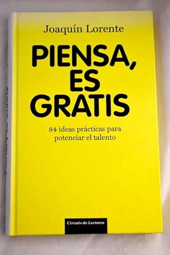 Stock image for Piensa, es gratis: 84 ideas prcticas para potenciar el talento for sale by medimops