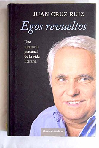Stock image for Egos Revueltos. Una Memoria Personal De La Vida Literaria Cruz Ruiz, Juan for sale by VANLIBER