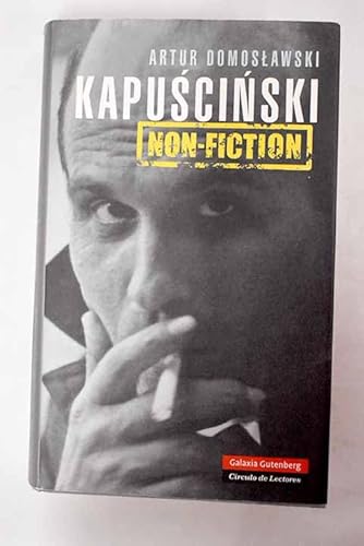 9788467241365: Kapuscinski non-fiction: el hombre, el reportero y su poca