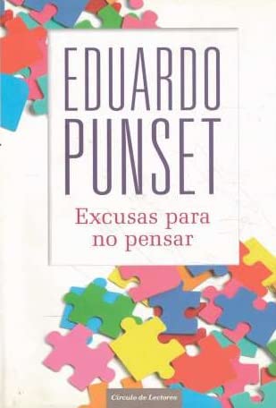 9788467244526: Excusas para no pensar: cmo nos enfrentamos a las incertidumbres de nuestra vida