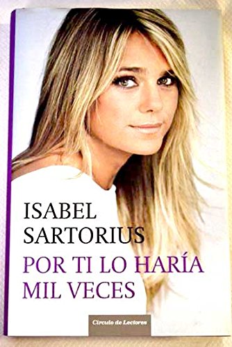 Stock image for Por Ti Lo Hara Mil Veces Sartorius, Isabel for sale by Releo