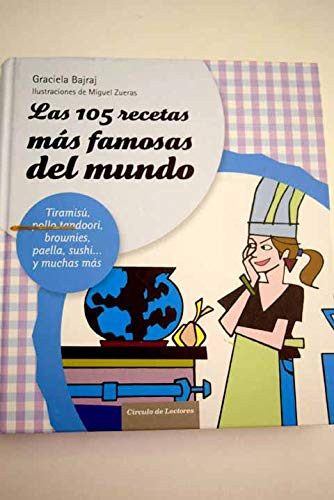 9788467254204: Las 105 Recetas Ms Famosas Del Mundo. Tiramis, Pollo Tandoori, Brownies, Paella, Sushi Y Muchas Ms