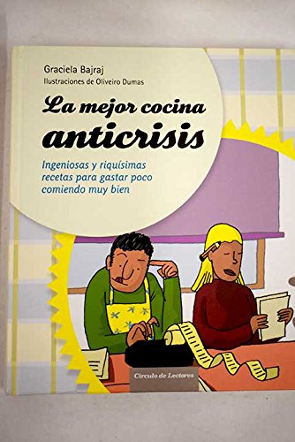 9788467254211: La Mejor Cocina Anticrisis. Ingeniosas Y Riqusimas Recetas Para Gastar Poco Comiendo Muy Bien