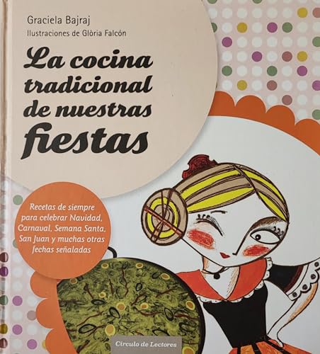 Imagen de archivo de La cocina tradicional de nuestras fiestas: recetas de siempre para celebrar Navidad, carnaval, Semana Santa, San Juan y muchas otras fechas sealadas a la venta por medimops