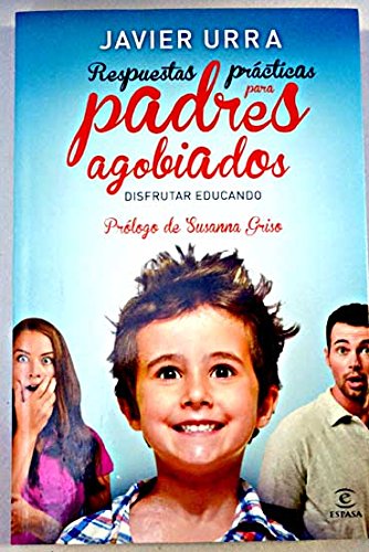 9788467256956: Respuestas prcticas para padres agobiados : disfrutar educando