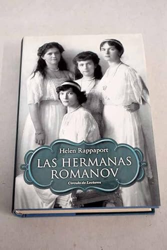 Imagen de archivo de Las hermanas Romanov: vida de las hijas del ltimo zar a la venta por medimops