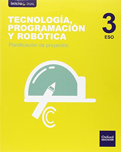 9788467376296: Inicia Tecnologa, Programacin y Robtica 3. ESO. Planificacin de proyectos (Inicia Dual) (Spanish Edition)