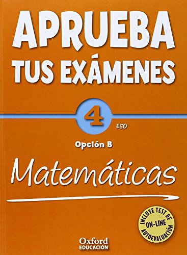 Imagen de archivo de Aprueba tus exmenes 4 ESO Opcin B Matemticas a la venta por LIBRERIA PETRARCA