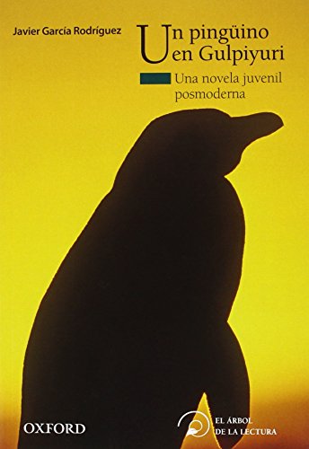 Un Pingüino en GulpiyuriUna novela juvenil posmoderna
