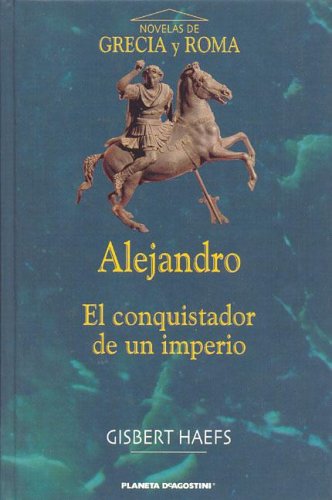 9788467403916: Alejandro, El Conquistador de Un Imperio