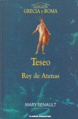 Teseo, Rey de Atenas (Spanish Edition) (9788467404722) by Mary Renault
