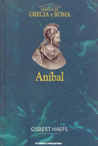 Anibal - La Novela de Cartago (Spanish Edition) (9788467406542) by [???]
