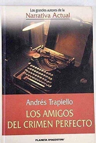 Los Amigos Del Crimen Perfecto - Andrés Trapiello