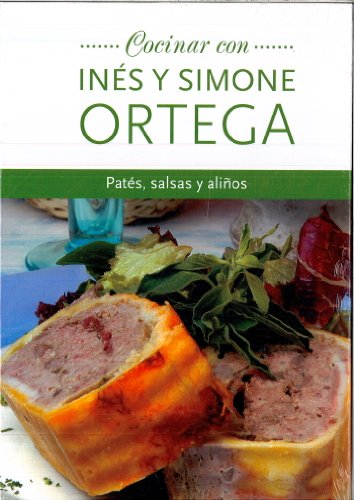 COCINAR CON INES Y SIMONE ORTEGA. PATES, SALSAS Y ALIÑOS. - ORTEGA, Ines y Simone.