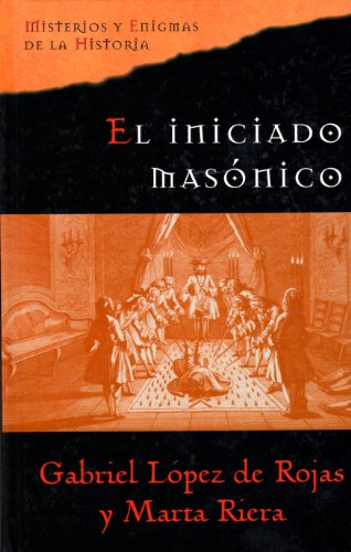 Stock image for El iniciado masonico Gabriel Lpez de Rojas y Marta Riera for sale by VANLIBER