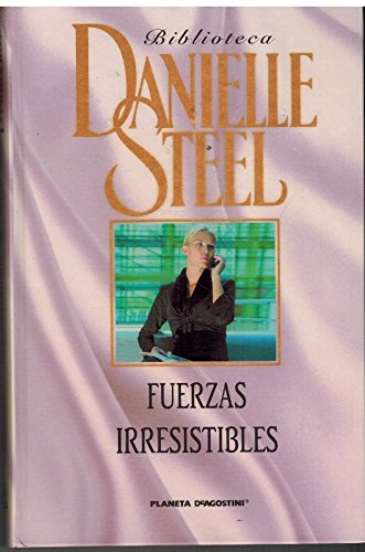 Imagen de archivo de Fuerzas Irresistibles Danielle Steel a la venta por VANLIBER