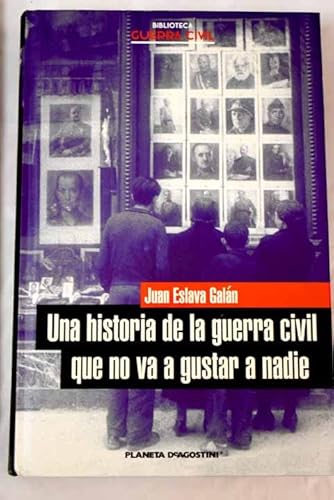 9788467425574: Una Historia De La Guerra Civil Que No Va A Gustar A Nadie