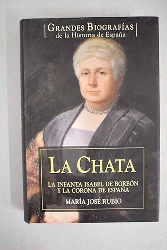 9788467453492: La Chata. La Infanta Isabel De Borbn Y La Corona De Espaa