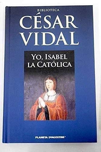 Yo, Isabel la Católica - Vidal, César