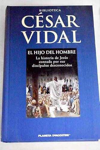 9788467467499: El hijo del hombre: la historia de Jess contada por sus discpulos desconocidos