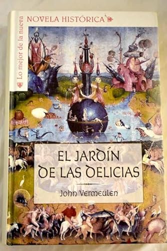 9788467467956: El jardn de las delicias: una novela sobre la vida y la obra de Hieronymus Bosch