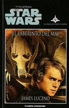 

El Laberinto Del Mal. Star Wars. La Saga de Darth Vader