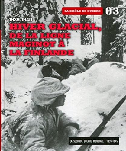 9788467485325: 1939-1940 : Hiver Glacial, de la Ligne Maginot a la Finlandetome 3. la Drole de Guerre. avec DVD-ROM: Tome 3, Hiver glacial De la ligne Maginot  la Finlande : la drle de guerre 1939-1940