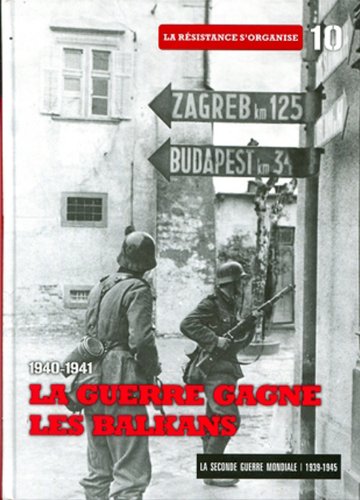 Beispielbild fr la guerre des  vad s t.10 ; 1940-1941 : la guerre gagne les balkans ; la r sistance s'organise zum Verkauf von HPB-Red