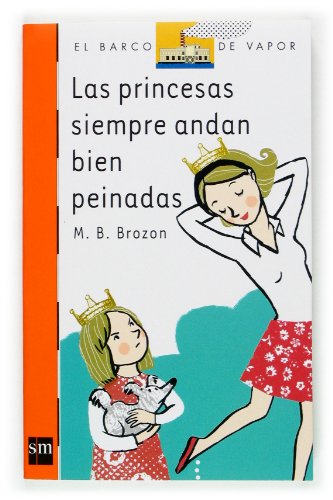 Stock image for Las princesas siempre andan bien peinadas (El Barco De Vapor: Serie Naranja / the Steamboat: Orange Series) for sale by medimops