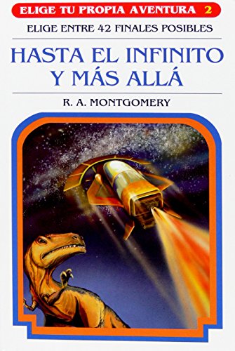 Hasta el infinito y mÃ¡s allÃ¡ (Elige tu propia aventura) (Spanish Edition) (9788467501810) by Montgomery, R.A.