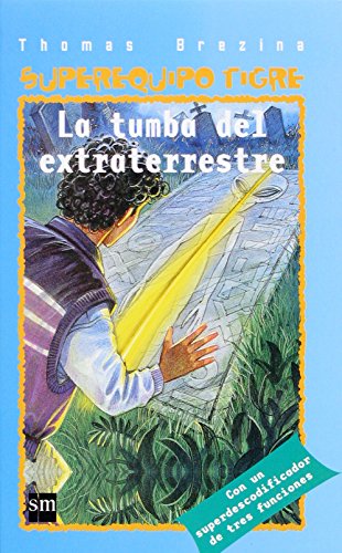 La tumba del extraterrestre (Un supercaso para ti y el equipo Tigre / A supercase for you and the Tiger team) (Spanish Edition) (9788467502084) by Brezina, Thomas