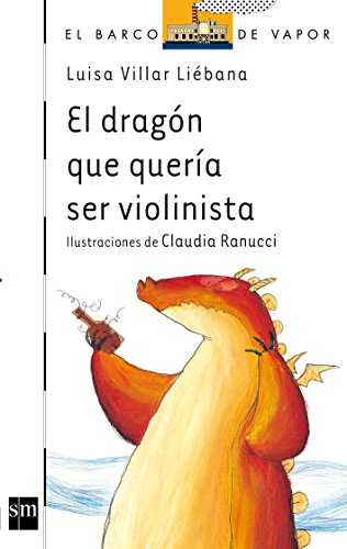 Imagen de archivo de El dragn que quera ser violinista (Barco de Vapor Blanca, Band 108) a la venta por medimops