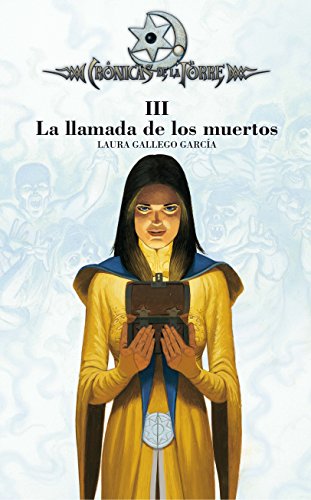 Crónicas de la torre III. La llamada de los muertos - Laura Gallego García