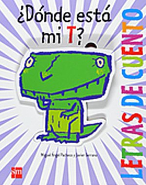 Â¿DÃ³nde estÃ¡ mi T? (Letras De Cuento / Stories of Letters) (Spanish Edition) (9788467520491) by FernÃ¡ndez Pacheco, Miguel Ãngel