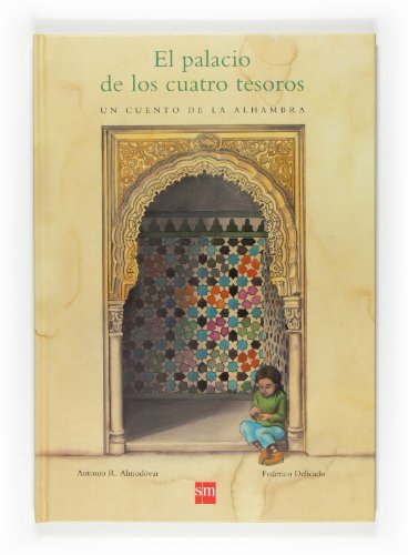 Stock image for El palacio de los cuatro tesoros/ The Palace of the Four Treasures: Un cuento sobre la alhambra/ a Tale of the Alhambra for sale by medimops