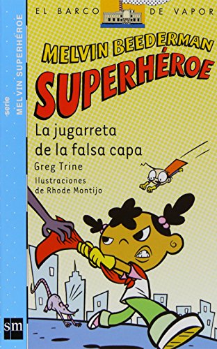 9788467529784: La jugarreta de la falsa capa (El barco de vapor: Melvin Beederab Superheroe/ The Steamboat: Melvin Beederman Superhero) (Spanish Edition)