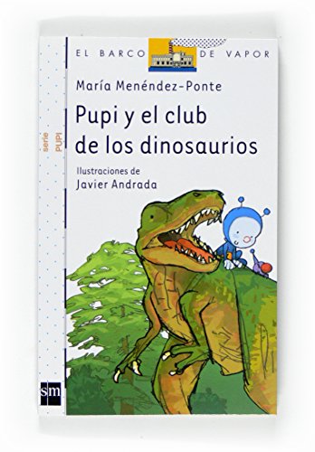 Imagen de archivo de Pupi Y El Club De Los Dinosaurios (El Barco De Vapor: Serie Pupi / the Steamboat: Pupi Series) a la venta por WorldofBooks