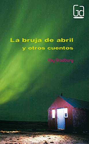 La bruja de abril y otros cuentos (Gran angular/ Big Angular) (Spanish Edition) (9788467535105) by Bradbury, Ray