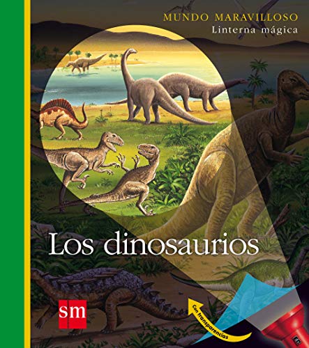 Stock image for Los dinosaurios / The Dinosaurs (Mundo maravilloso: Linterna magica / Wonderland: Magical Flashlight) (Spanish Edition) for sale by Iridium_Books