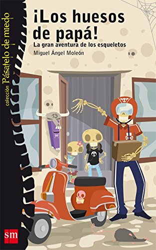 Los huesos de papa: la gran aventura de los esqueletos (PÃ¡satelo de miedo) (Spanish Edition) (9788467547214) by MoleÃ³n Viana, Miguel Ãngel