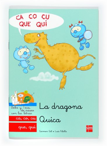 Imagen de archivo de La dragona Quica: ca, co, cu, que, qui (Bebo y Teca) a la venta por medimops