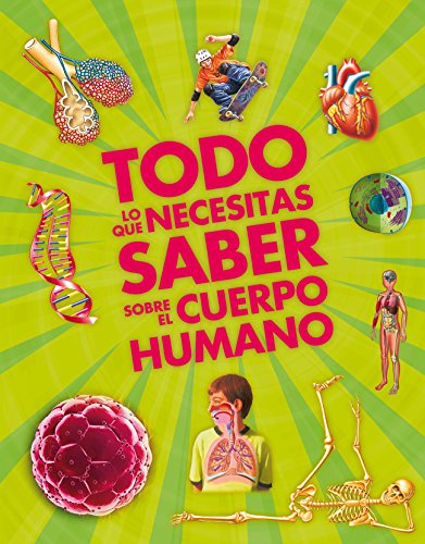 9788467551723: Todo lo que necesitas saber sobre el cuerpo humano (Enciclopedias)