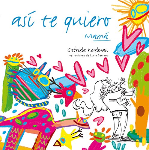 AsÃ­ te quiero (9788467554670) by Keselman, Gabriela