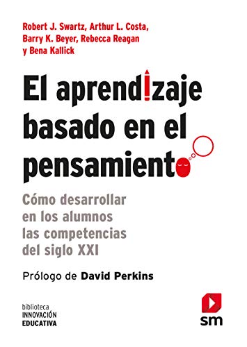 9788467556124: El Aprendizaje Basado En El Pensamiento: Cmo desarrollar en los alumnos las competencias del siglo XXI: 4 (Biblioteca Innovacin Educativa)